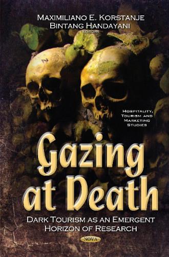 Gazing at Death: Dark Tourism as an Emergent Horizon of Research (Hardback)