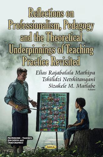 Reflections on Professionalism, Pedagogy & the Theoretical Underpinnings of Teaching Practice Revisited (Hardback)