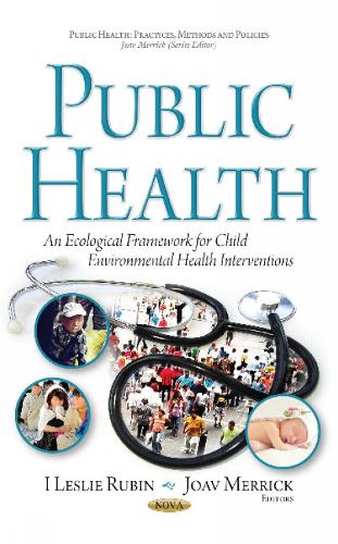 Public Health: An Ecological Framework for Child Environmental Health Interventions (Hardback)