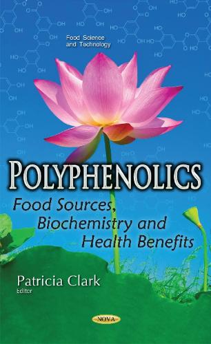 Polyphenolics: Food Sources, Biochemistry & Health Benefits (Paperback)
