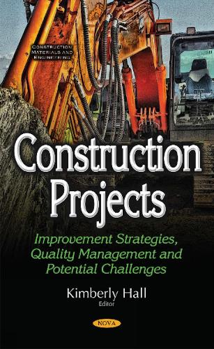 Construction Projects: Improvement Strategies, Quality Management & Potential Challenges (Hardback)