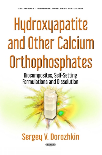 Hydroxyapatite & Other Calcium Orthophosphates: Biocomposites, Self-Setting Formulations & Dissolution (Hardback)