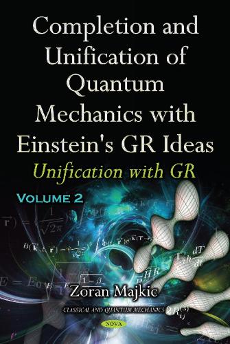 Completion & Unification of Quantum Mechanics with Einstein's GR Ideas: Part II -- Unification with GR (Hardback)