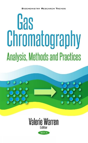 Gas Chromatography: Analysis, Methods & Practices (Hardback)