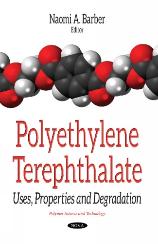 Polyethylene Terephthalate: Uses, Properties & Degradation (Paperback)