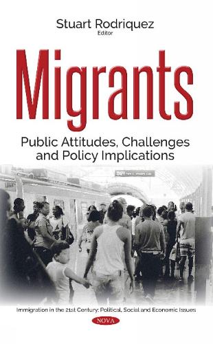Migrants: Public Attitudes, Challenges & Policy Implications (Hardback)