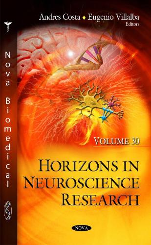 Horizons in Neuroscience Research: Volume 30 (Hardback)