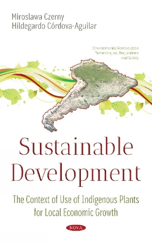 Sustainable Development: The Context of Use of Indigenous Plants for Local Economic Growth (Hardback)