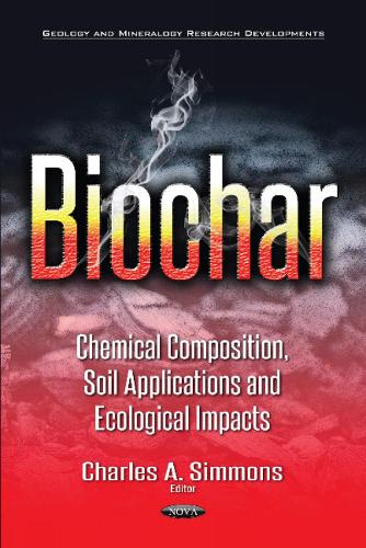 Biochar: Chemical Composition, Soil Applications & Ecological Impacts (Paperback)