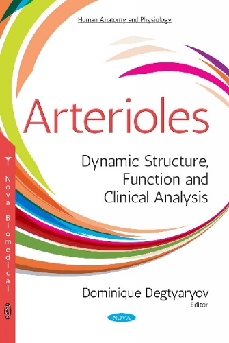 Arterioles: Dynamic Structure, Function & Clinical Analysis (Paperback)