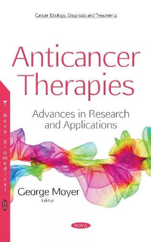 Anticancer Therapies: Advances in Research & Applications (Hardback)