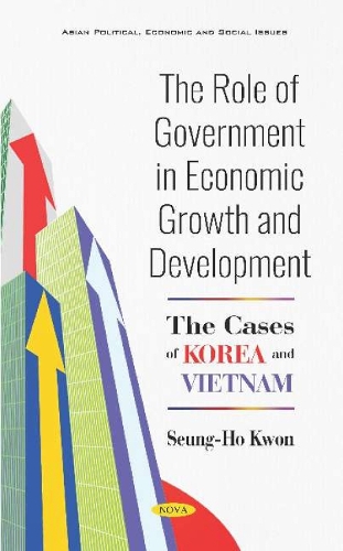 The Role of Government in Economic Growth and Development: The Cases of Korea and Vietnam (Hardback)