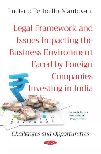 Legal Framework and Issues Impacting the Business Environment Faced by Foreign Companies Investing in India: Challenges and Opportunities: Challenges and Opportunities (Paperback)