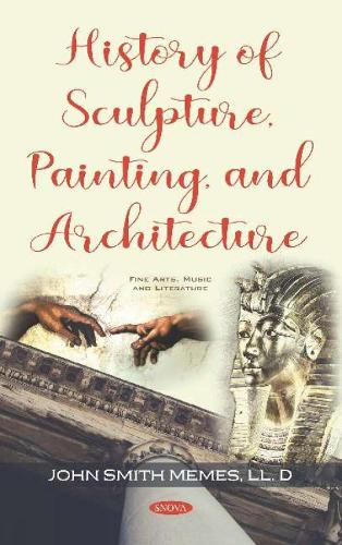 History of Sculpture, Painting, and Architecture (Hardback)