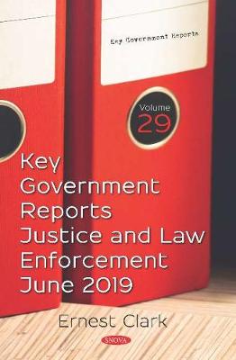 Key Government Reports on Justice and Law Enforcement for June 2019 (Paperback)