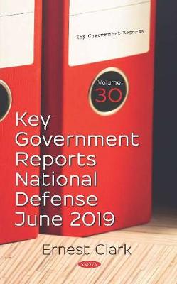 Key Government Reports: Volume 30 -- National Defense -- June 2019 (Hardback)