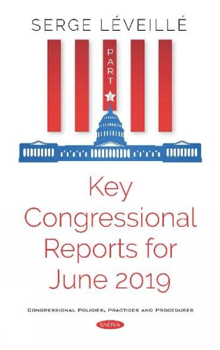 Key Congressional Reports for June 2019. Part II: Part II (Paperback)