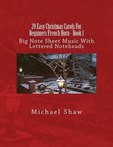 20 Easy Christmas Carols For Beginners French Horn - Book 1: Big Note Sheet Music With Lettered Noteheads (Paperback)
