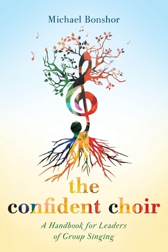 The Confident Choir: A Handbook for Leaders of Group Singing (Paperback)