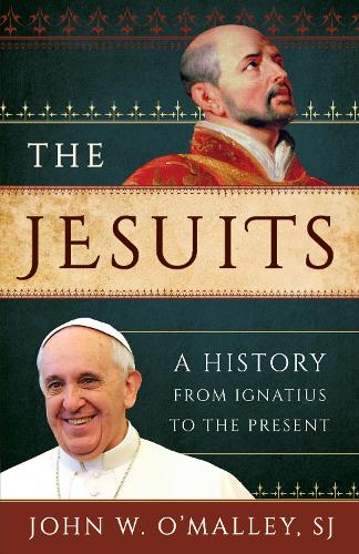 The Jesuits: A History from Ignatius to the Present (Paperback)
