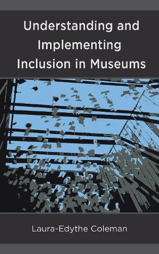 Understanding and Implementing Inclusion in Museums (Paperback)