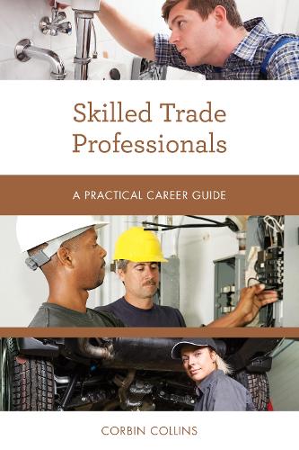 Skilled Trade Professionals: A Practical Career Guide - Practical Career Guides (Paperback)