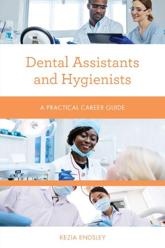 Dental Assistants and Hygienists: A Practical Career Guide - Practical Career Guides (Paperback)