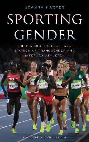 Sporting Gender: The History, Science, and Stories of Transgender and Intersex Athletes (Hardback)