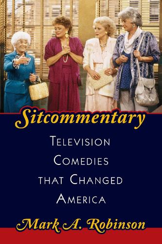 Sitcommentary: Television Comedies That Changed America (Hardback)