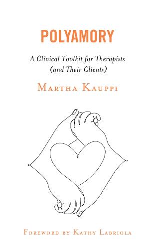 Polyamory: A Clinical Toolkit for Therapists (and Their Clients) (Hardback)