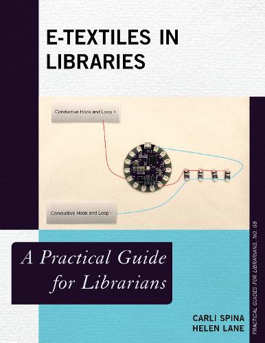 E-Textiles in Libraries: A Practical Guide for Librarians - Practical Guides for Librarians (Paperback)