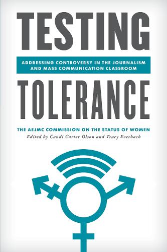 Testing Tolerance: Addressing Controversy in the Journalism and Mass Communication Classroom - Master Class: Resources for Teaching Mass Communication (Paperback)
