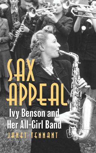Sax Appeal: Ivy Benson and Her All-Girl Band (Hardback)