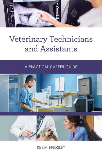 Veterinary Technicians and Assistants: A Practical Career Guide - Practical Career Guides (Paperback)