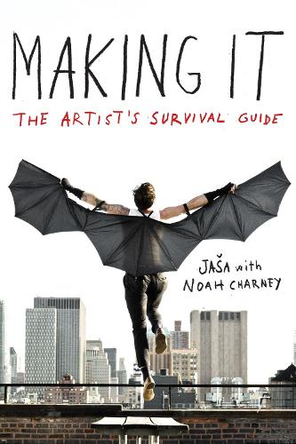 Making It: The Artist's Survival Guide (Paperback)