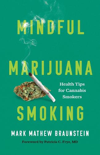 Mindful Marijuana Smoking: Health Tips for Cannabis Smokers (Hardback)