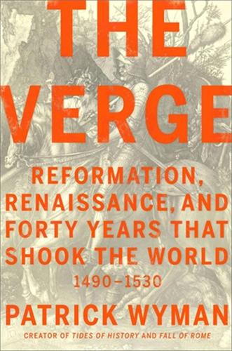The Verge: Reformation, Renaissance, and Forty Years that Shook the World (Hardback)