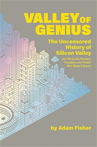Valley of Genius: The Uncensored History of Silicon Valley (As Told by the Hackers, Founders, and Freaks Who Made It Boom) (Paperback)