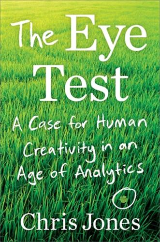 The Eye Test: A Case for Human Creativity in the Age of Analytics (Hardback)