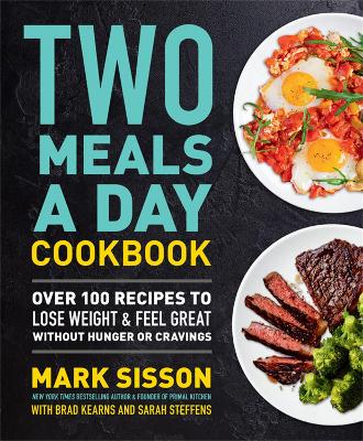 Two Meals a Day Cookbook: Over 100 Recipes to Lose Weight & Feel Great Without Hunger or Cravings (Hardback)