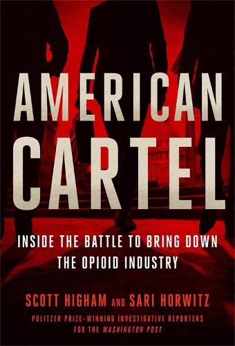 American Cartel: Inside the Battle to Bring Down the Opioid Industry (Hardback)