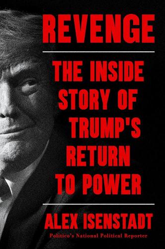 Revenge: The Inside Story of Trump’s Return to Power (Paperback)