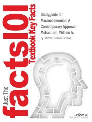 Studyguide for Macroeconomics: A Contemporary Approach by McEachern, William A., ISBN 9781305593992 (Paperback)