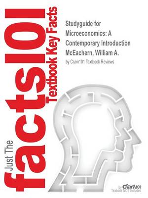 Studyguide for Microeconomics: A Contemporary Introduction by McEachern, William A., ISBN 9781305362529 (Paperback)