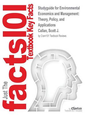 Studyguide for Environmental Economics and Management: Theory, Policy, and Applications by Callan, Scott J., ISBN 9781285713274 (Paperback)