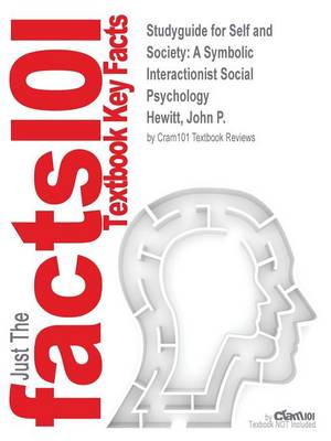 Studyguide for Self and Society: A Symbolic Interactionist Social Psychology by Hewitt, John P., ISBN 9780205717286 (Paperback)