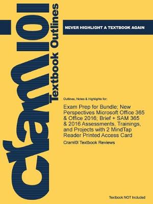 Exam Prep for Bundle; New Perspectives Microsoft Office 365 & Office 2016; Brief + SAM 365 & 2016 Assessments, Trainings, and Projects with 2 MindTap Reader Printed Access Card - Just the Facts101 (Paperback)
