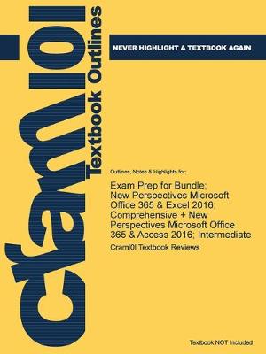 Exam Prep for Bundle; New Perspectives Microsoft Office 365 & Excel 2016; Comprehensive + New Perspectives Microsoft Office 365 & Access 2016; Intermediate - Just the Facts101 (Paperback)