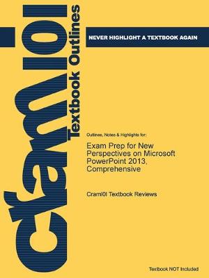 Exam Prep for New Perspectives on Microsoft PowerPoint 2013, Comprehensive - Just the Facts101 (Paperback)