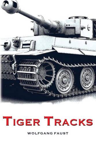 Tiger Tracks - The Classic Panzer Memoir (Paperback)